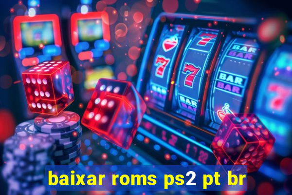 baixar roms ps2 pt br